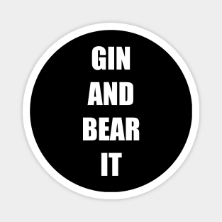 GIN AND BEAR IT Magnet